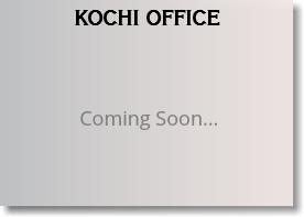 KOCHI OFFICE Coming Soon...